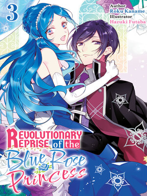 cover image of Revolutionary Reprise of the Blue Rose Princess Volume3